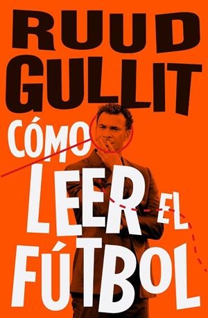 Cómo leer el fútbol | 9788494506499 | Gullit, Ruud