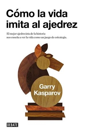 Cómo la vida imita al ajedrez | 9788483067116 | Garry Kasparov