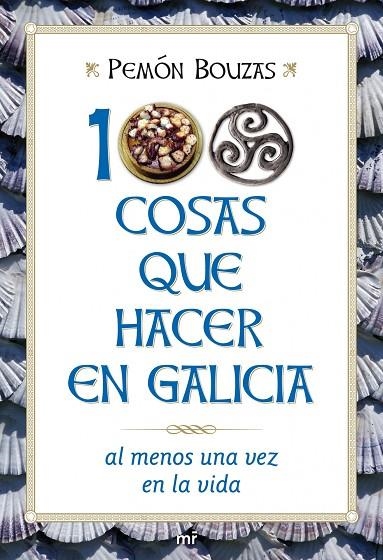 100 cosas que hacer en Galicia al menos una vez en la vida | 9788427036109 | Bouzas, Pemón