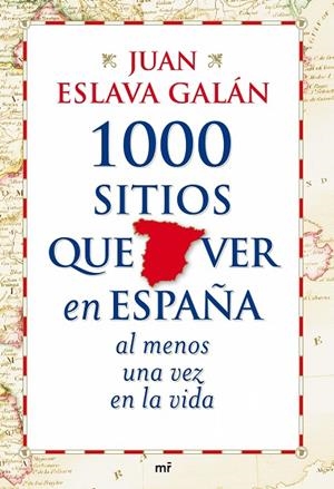 1000 sitios que ver en España al menos una vez en la vida | 9788427035751 | Eslava Galán, Juan