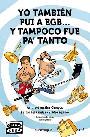 Yo también fui a EGB... y tampoco fue para tanto | 9788427042162 | Fernández  El Monaguillo , Sergio;González-Campos, Arturo