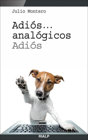 Adiós... analógicos, adiós | 9788432141805 | Montero Díaz, Julio
