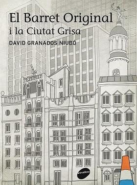 El barret original i la ciutat grisa | 9788415975021 | Granados Niubó, David