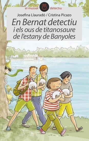 En Bernat detectiu i els ous del titanosaure de l'estany de banyoles | 9788415975878 | Llauradó Senar, Josefina