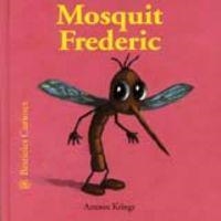 Bestioles Curioses. Mosquit Frederic | 9788498011722 | Krings, Antoon