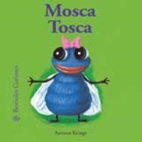 Bestioles Curioses. Mosca Tosca | 9788498010473 | Krings, Antoon
