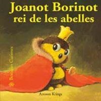 Bestioles Curioses. Joanot borinot rei de les abelles | 9788498014501 | Krings, Antoon