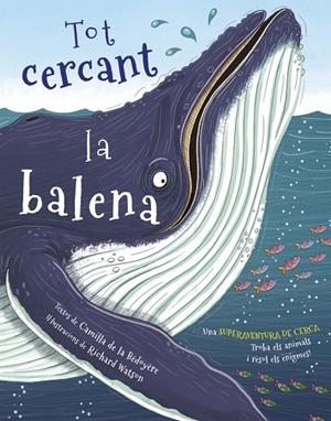 Tot cercant la balena | 9788416712342 | Bédoyère, Camilla de la;Watson, Richard