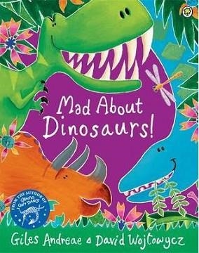 MAD ABOUT DINOSAURS! PB | 9781408337103 | GILES ANDREAE