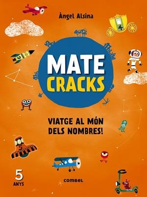 Matecracks Viatge al món dels nombres! 5 anys | 9788491010913 | Alsina Pastells, Àngel
