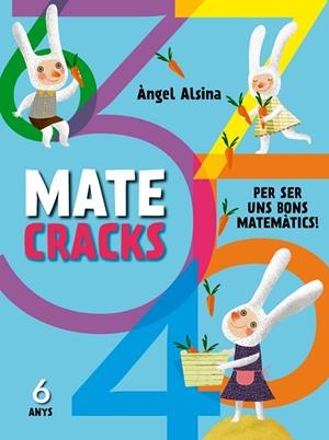 Matecracks Per ser uns bons matemàtics 6 anys | 9788498259742 | Alsina Pastells, Àngel