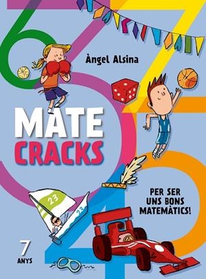 Matecracks Per ser uns bons matemàtics 7 anys | 9788498259759 | Alsina Pastells, Àngel