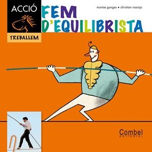 Fem d'equilibrista | 9788498257342 | Christian Inaraja;Ganges, Montse