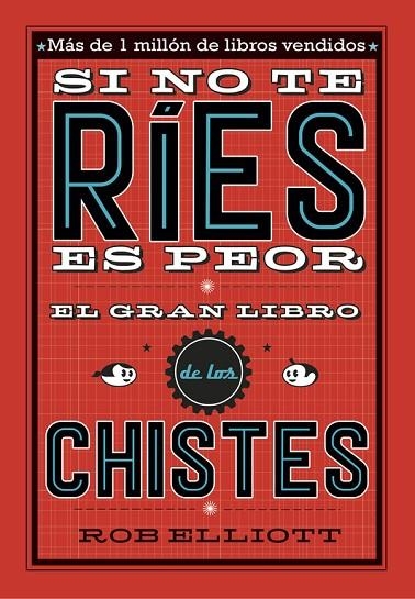 Si no te ríes, es peor. El gran libro de los chistes | 9788420485072 | Elliot, Rob