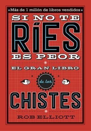 Si no te ríes, es peor. El gran libro de los chistes | 9788420485072 | Elliot, Rob