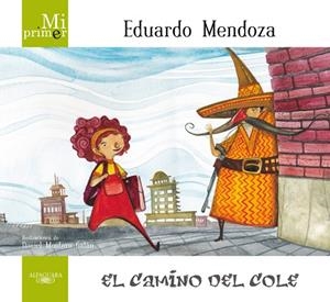 Mi primer Eduardo Mendoza. El camino del cole | 9788420407326 | Mendoza, Eduardo