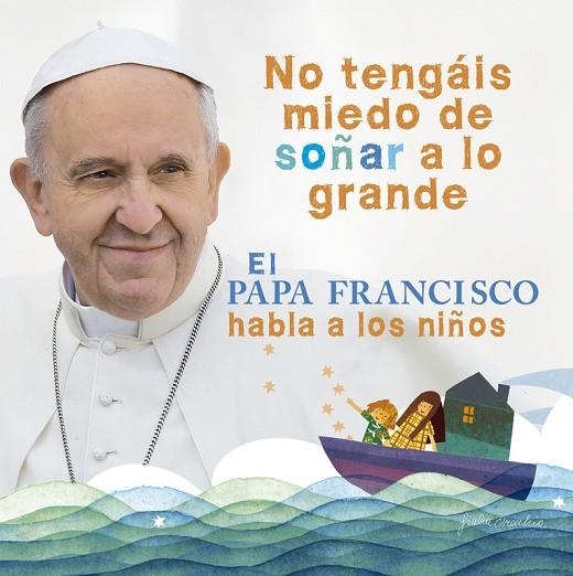 El Papa Francisco habla a los niños | 9788420418025 | Papa Francisco, Su Santidad el