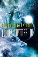 HER SMOKE ROSE UP FOREVER | 9781892391209 | JAMES TIPTREE JR.