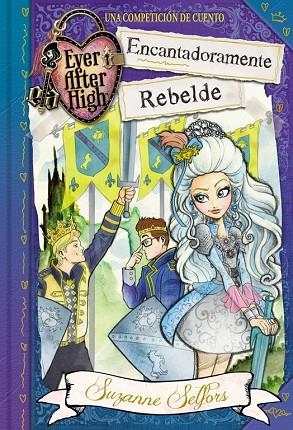 Encantadoramente Rebelde (Serie Ever After High) | 9788420488097 | Selfors, Suzanne