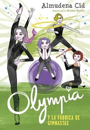 Olympia y la fábrica de gimnastas (Olympia y las Guardianas de la Rítmica 2) | 9788420485850 | Cid, Almudena