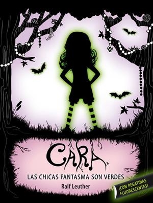 Cara. Las niñas fantasma son verdes | 9788420413143 | , Leuther, Ralph