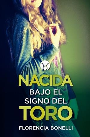 Nacida bajo el signo del Toro | 9788420417769 | Florencia Bonelli
