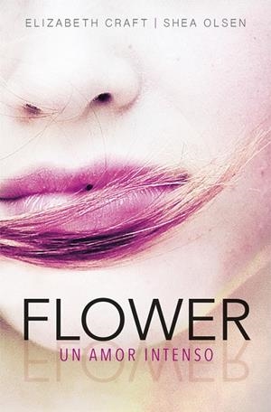 Flower. Un amor intenso | 9788420484457 | Craft, Elizabeth;Olsen, Shea