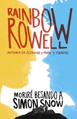 Moriré besando a Simon Snow | 9788420483948 | RAINBOW ROWELL