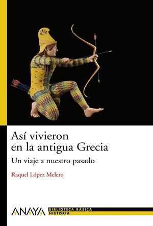 Así vivieron en la antigua Grecia | 9788466786768 | López Melero, Raquel