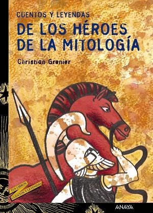 Cuentos y leyendas de los héroes de la mitología | 9788466713177 | CHRISTIAN GRENIER