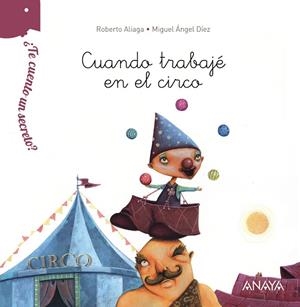¿Te cuento un secreto? Cuando trabajé en el circo | 9788467861525 | Aliaga, Roberto