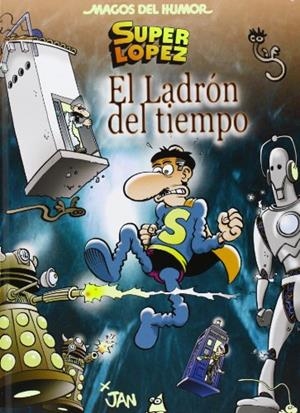 El ladrón del tiempo (Magos del Humor Superlópez 158) | 9788466652858 | Jan,