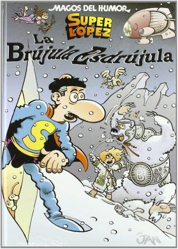 La brújula esdrújula (Magos del Humor Superlópez 125) | 9788466638548 | Jan,