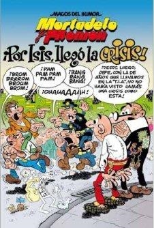 ¡Por Isis! ¡Llegó la crisis! (Magos del Humor Mortadelo y Filemón 130) | 9788466640749 | Ibáñez, Francisco