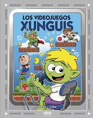 Los videojuegos Xunguis (Colección Los Xunguis) | 9788415579656 | Cera, Joaquín;Ramis, Juan Carlos