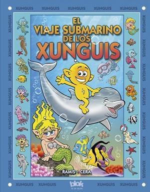 El viaje submarino de los Xunguis (Colección Los Xunguis) | 9788493924287 | Cera, Joaquín;Ramis, Juan Carlos