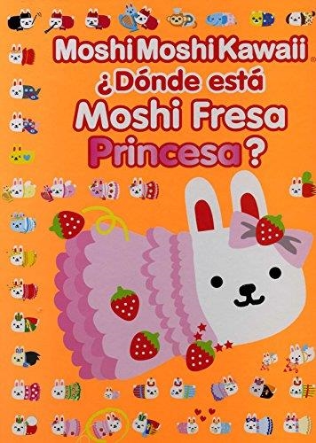 ¿Dónde está Moshi Fresa Princesa? | 9788415579205 | Kawaii, Moshi Moshi
