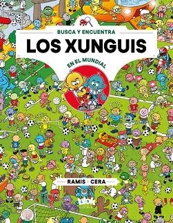 Los xunguis en el mundial (Colección Los Xunguis 12) | 9788416712915 | Cera, Joaquín;Ramis, Juan Carlos