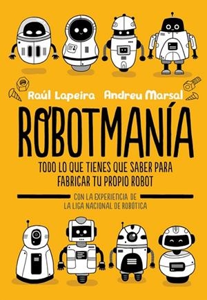 Robotmanía | 9788416712885 | Lapeira, Raúl;Marsal, Andreu