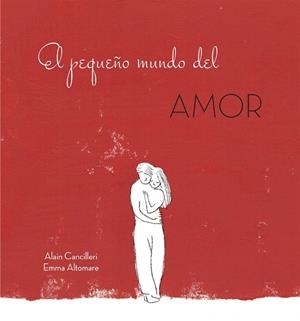El pequeño mundo del amor | 9788416712717 | Cancilleri, Alain