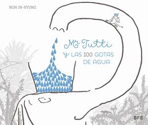 Mr Tutti y las 100 gotas de agua | 9788415208655 | In-Kyung, Noh