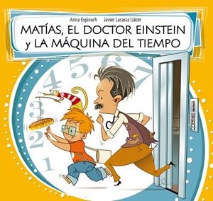 Matías, el doctor Einstein y la máquina del tiempo | 9788448843588 | Anna Espinach Llavina/Javier Lacasta Llácer