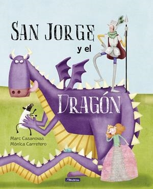 San Jorge y el dragón | 9788448847722 | Marc Casanovas/Mónica Carretero Sáez