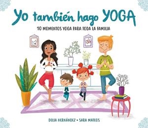 Yo también hago yoga | 9788448847937 | Hernández, Delia;Mateos, Sara