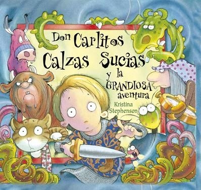Don Carlitos Calzas Sucias y la grandiosa aventura (Don Carlitos Calzas Sucias) | 9788448828868 | Stephenson, Kristina