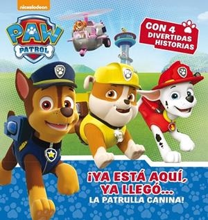 ¡Ya está aquí, ya llegó... La Patrulla Canina! (Paw Patrol - Patrulla Canina. Primeras lecturas) | 9788448846497 | , Nickelodeon