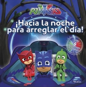 ¡Hacia la noche para arreglar el día! (PJ Masks. Primeras lecturas) | 9788448849313 | , Varios autores