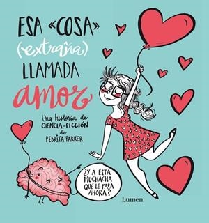 Esa cosa (extraña) llamada amor | 9788448843427 | Pedrita Parker