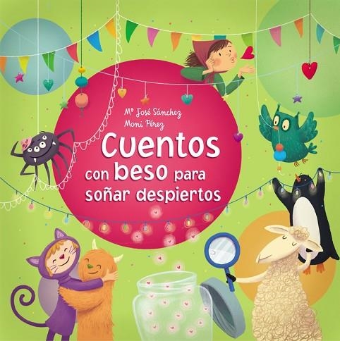 Cuentos con beso para soñar despiertos | 9788448846794 | Mª José Sánchez/Moni Pérez