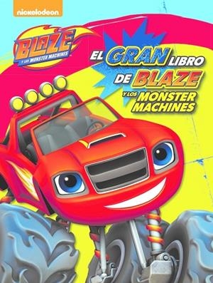 El gran libro de Blaze y los Monster Machines | 9788448846978 | Nickelodeon